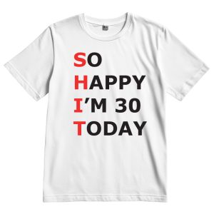 Celebratory T-shirt with "SOTI" acronym and cheerful message for 30th birthday celebration.