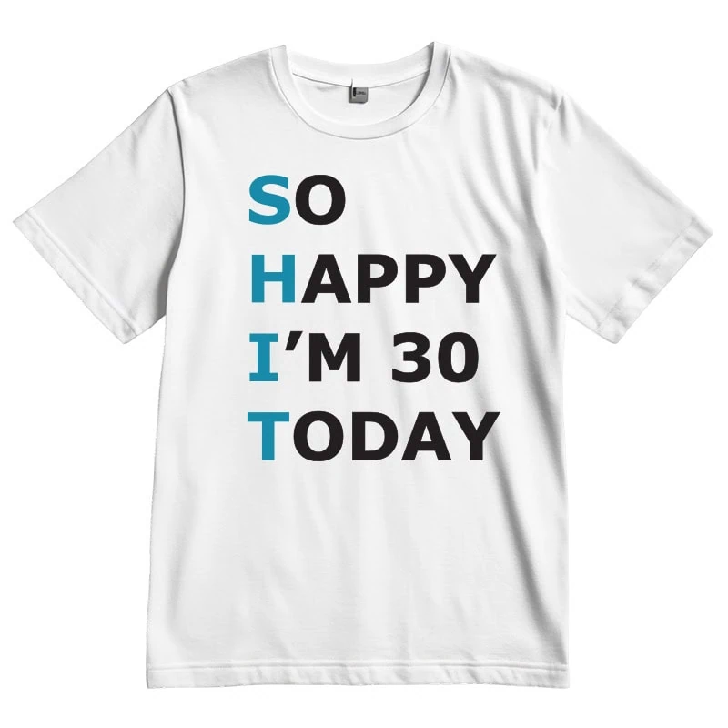 Celebration T-shirt with "So Happy I’m 30 Today" message for milestone birthday.