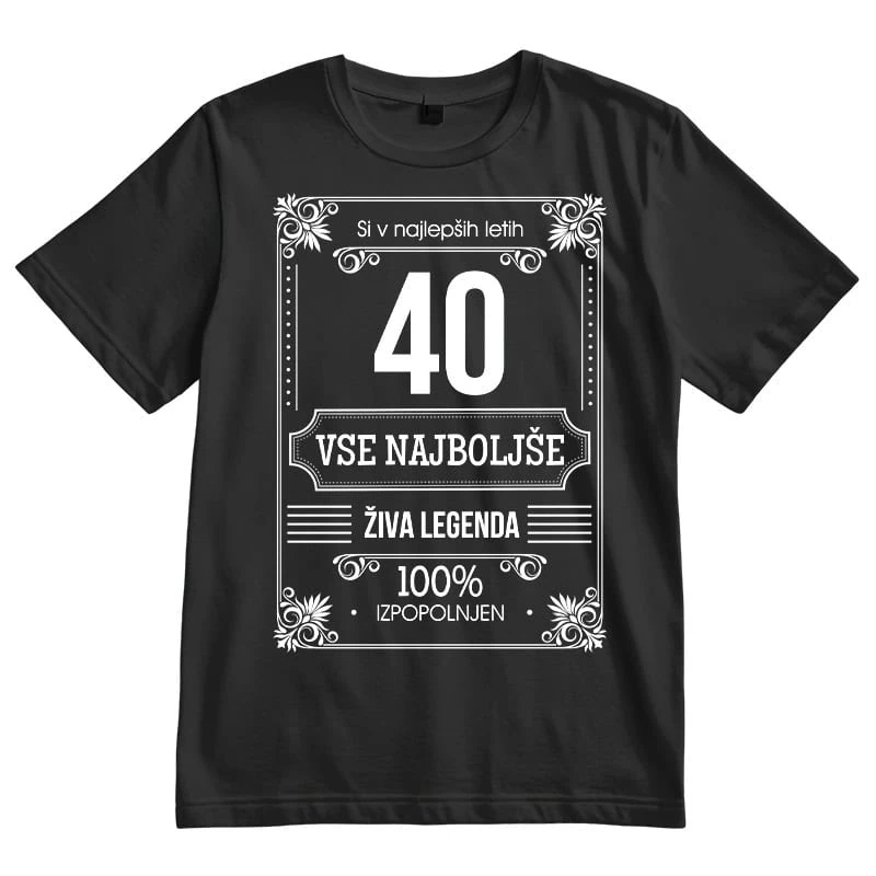 40th birthday T-shirt with Slovenian text celebrating a legendary life and full of positive vibes. P.